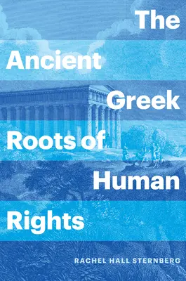 Rădăcinile antice grecești ale drepturilor omului - The Ancient Greek Roots of Human Rights