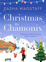 Crăciun în Chamonix - O poveste de dragoste de sărbători care îți încălzește inima și te face să te simți bine - Christmas in Chamonix - A heartwarming, feel-good festive romance
