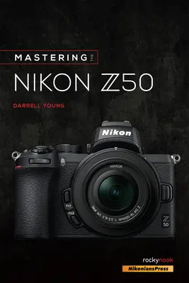 Stăpânirea Nikon Z50 - Mastering the Nikon Z50
