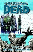 The Walking Dead Volumul 15: We Find Ourselves - The Walking Dead Volume 15: We Find Ourselves