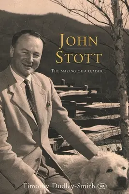 John Stott: Formarea unui lider - John Stott: The Making of a Leader