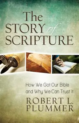 The Story of Scripture: Cum am obținut Biblia noastră și de ce putem avea încredere în ea - The Story of Scripture: How We Got Our Bible and Why We Can Trust It