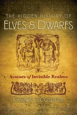 Istoria ascunsă a elfilor și a piticilor: Avatari ai tărâmurilor invizibile - The Hidden History of Elves and Dwarfs: Avatars of Invisible Realms
