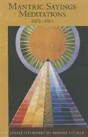 Mantric Sayings: Meditații 1903-1925 (Cw 268) - Mantric Sayings: Meditations 1903-1925 (Cw 268)