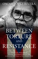 Oscar Lpez Rivera: Între tortură și rezistență - Oscar Lpez Rivera: Between Torture and Resistance
