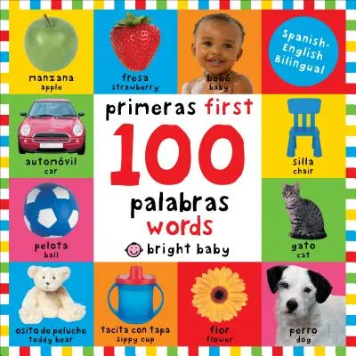 First 100 Words Bilingual: Primeras 100 Palabras - Bilingv spaniolă-engleză - First 100 Words Bilingual: Primeras 100 Palabras - Spanish-English Bilingual