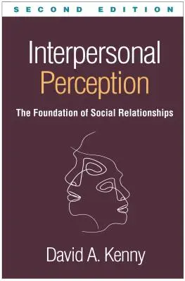 Percepția interpersonală, ediția a doua: Fundamentul relațiilor sociale - Interpersonal Perception, Second Edition: The Foundation of Social Relationships