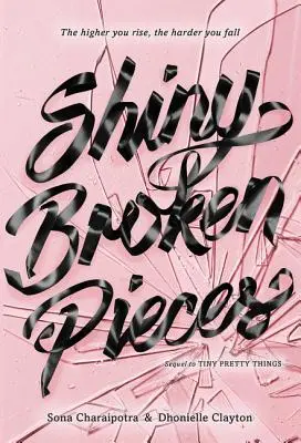 Shiny Broken Pieces: Un roman Tiny Pretty Things - Shiny Broken Pieces: A Tiny Pretty Things Novel
