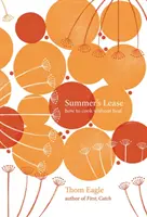 Lăsatul verii - Cum să gătești fără căldură - Summer's Lease - How to Cook Without Heat