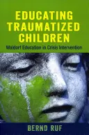 Educarea copiilor traumatizați: Educația Waldorf în intervenția în situații de criză - Educating Traumatized Children: Waldorf Education in Crisis Intervention