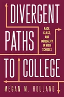 Căi divergente către facultate: Rasă, clasă și inegalitate în licee - Divergent Paths to College: Race, Class, and Inequality in High Schools