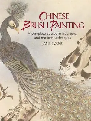 Pictura chineză cu pensula: Un curs complet în tehnici tradiționale și moderne - Chinese Brush Painting: A Complete Course in Traditional and Modern Techniques