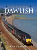 Căile ferate panoramice ale Marii Britanii: Dawlish - Calea ferată de la Exeter la Newton Abbot - Britain's Scenic Railways: Dawlish - The Railway from Exeter to Newton Abbot