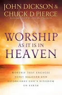 Închinarea așa cum este în cer: Închinarea care implică fiecare credincios și instaurează Împărăția lui Dumnezeu pe Pământ - Worship as It Is in Heaven: Worship That Engages Every Believer and Establishes God's Kingdom on Earth
