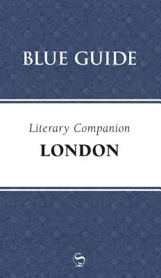Blue Guide Literary Companion Londra - Blue Guide Literary Companion London