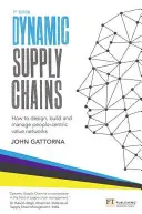 Lanțuri de aprovizionare dinamice: Cum să proiectați, să construiți și să gestionați rețele de valoare centrate pe oameni - Dynamic Supply Chains: How to Design, Build and Manage People-Centric Value Networks