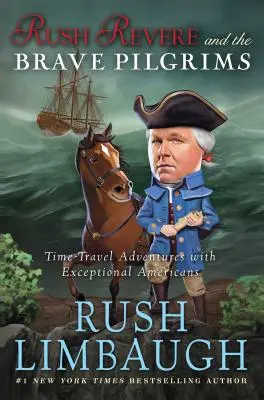 Rush Revere și curajoșii pelerini, 1: Aventuri de călătorie în timp cu americani excepționali - Rush Revere and the Brave Pilgrims, 1: Time-Travel Adventures with Exceptional Americans