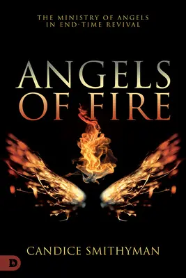 Îngeri de foc: Slujirea îngerilor în trezirea vremurilor din urmă - Angels of Fire: The Ministry of Angels in End-Time Revival