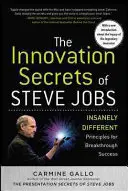 Secretele de inovare ale lui Steve Jobs: Principii nebănuit de diferite pentru un succes răsunător - The Innovation Secrets of Steve Jobs: Insanely Different Principles for Breakthrough Success