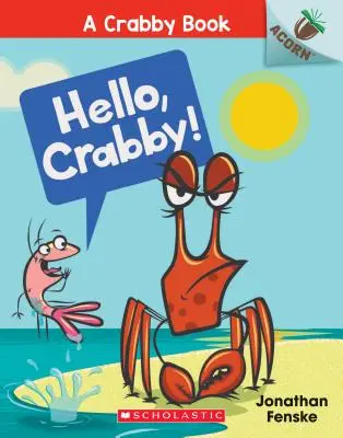 Bună, Crabby! An Acorn Book (a Crabby Book #1), 1 - Hello, Crabby!: An Acorn Book (a Crabby Book #1), 1