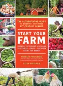 Începe-ți ferma: Ghidul autoritar pentru a deveni un fermier sustenabil al secolului XXI - Start Your Farm: The Authoritative Guide to Becoming a Sustainable 21st Century Farmer