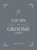 Sfaturi de top pentru miri - De la invitații și discursuri la cavalerul de onoare și noaptea burlacilor, Ghidul complet de nuntă - Top Tips for Grooms - From Invites and Speeches to the Best Man and the Stag Night, the Complete Wedding Guide