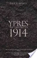 Ypres: Prima bătălie din 1914 - Ypres: The First Battle 1914