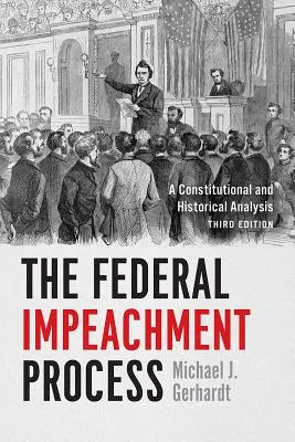 The Federal Impeachment Process: O analiză constituțională și istorică, ediția a treia - The Federal Impeachment Process: A Constitutional and Historical Analysis, Third Edition
