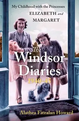 The Windsor Diaries: Copilăria mea cu prințesele Elizabeth și Margaret - The Windsor Diaries: My Childhood with the Princesses Elizabeth and Margaret