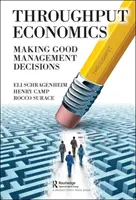 Throughput Economics: Luarea de decizii bune de management - Throughput Economics: Making Good Management Decisions