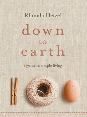 Down to Earth: Un ghid pentru o viață simplă - Down to Earth: A Guide to Simple Living