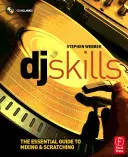Abilități de DJ: The Essential Guide to Mixing and Scratching [Cu CD] - DJ Skills: The Essential Guide to Mixing and Scratching [With CD]