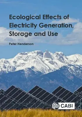 Efectele ecologice ale producerii, stocării și utilizării energiei electrice - Ecological Effects of Electricity Generation, Storage and Use