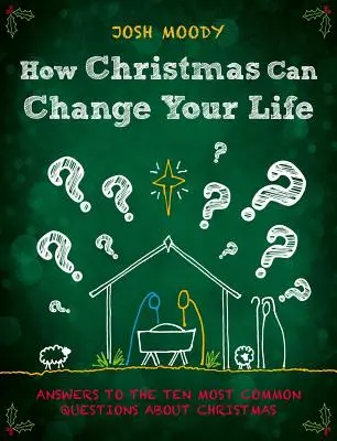 Cum Crăciunul îți poate schimba viața: Răspunsuri la cele mai frecvente zece întrebări despre Crăciun - How Christmas Can Change Your Life: Answers to the Ten Most Common Questions about Christmas