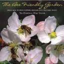 Grădina prietenoasă cu albinele - Aduceți albinele la florile, livada și legumele dvs. - Bee Friendly Garden - Bring Bees to Your Flowers, Orchard, and Vegetable Patch