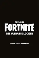 FORTNITE Official: Dulapul suprem - Enciclopedia vizuală - FORTNITE Official: The Ultimate Locker - The Visual Encyclopedia