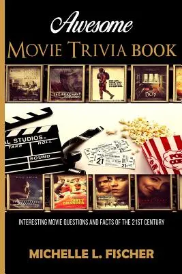 Awesome Movie Trivia: Întrebări și fapte interesante despre filmele secolului XXI - Awesome Movie Trivia: Interesting Movie Questions And Facts Of The 21st Century