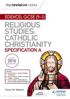 Notele mele de revizuire: Edexcel Religious Studies for GCSE (9-1): Creștinismul catolic - My Revision Notes Edexcel Religious Studies for GCSE (9-1): Catholic Christianity