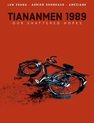 Tiananmen 1989: Speranțele noastre spulberate - Tiananmen 1989: Our Shattered Hopes