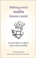 Making Every Maths Lesson Count: Șase principii pentru a sprijini o predare excelentă a matematicii - Making Every Maths Lesson Count: Six Principles to Support Great Maths Teaching