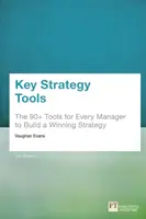 Instrumente cheie de strategie - 88 de instrumente pentru fiecare manager pentru a construi o strategie câștigătoare - Key Strategy Tools - 88 Tools for Every Manager to Build a Winning Strategy