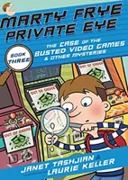 Marty Frye, detectiv particular: The Case of the Busted Video Games & Other Mysteries - Marty Frye, Private Eye: The Case of the Busted Video Games & Other Mysteries