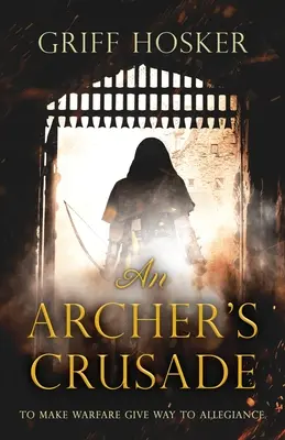 Cruciada unui arcaș - An Archer's Crusade