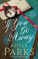 If You Go Away - O epopee romantică de amploare de la autoarea bestsellerului BOTH OF YOU - If You Go Away - A sweeping, romantic epic from the bestselling author of BOTH OF YOU