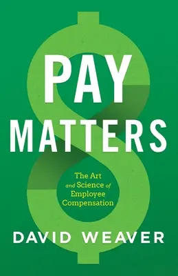 Pay Matters: Arta și știința remunerării angajaților - Pay Matters: The Art and Science of Employee Compensation