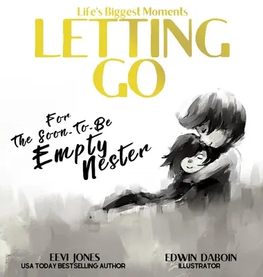 Letting Go: Pentru cei care vor rămâne în curând fără mamă - Letting Go: For The Soon To Be Empty Nester