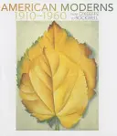 Moderni americani 1910-1960 - de la O'Keeffe la Rockwell - American Moderns 1910-1960 - from O'Keeffe to Rockwell