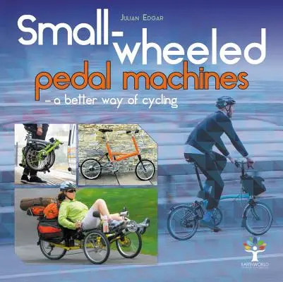 Mașini cu pedale pe roți mici - O modalitate mai bună de a pedala - Small-Wheeled Pedal Machines - A Better Way of Cycling