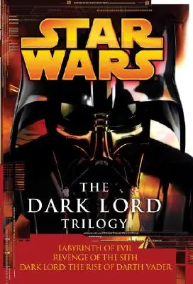 Trilogia Lordului Întunecat: Star Wars Legends: Labirintul răului Răzbunarea lui Sith Dark Lord: Ascensiunea lui Darth Vader - The Dark Lord Trilogy: Star Wars Legends: Labyrinth of Evil Revenge of the Sith Dark Lord: The Rise of Darth Vader