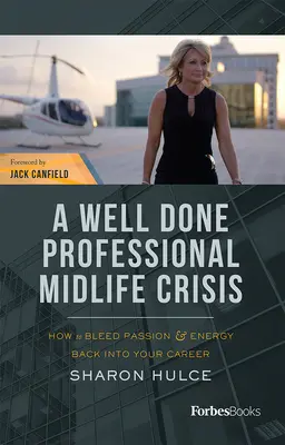 Un profesionist bine făcut Criza vârstei de mijloc: Cum să insufli pasiune și energie carierei tale - A Well Done Professional Midlife Crisis: How to Bleed Passion & Energy Back Into Your Career